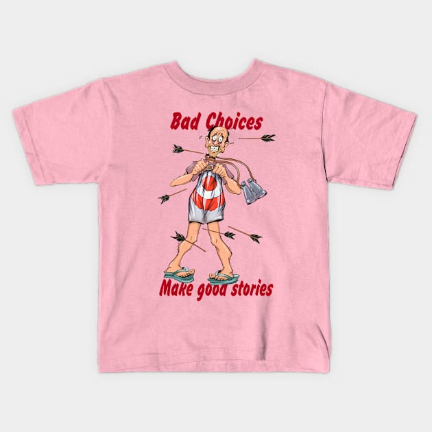 bad choices make good stories Kids T-Shirt by Tony Morgan